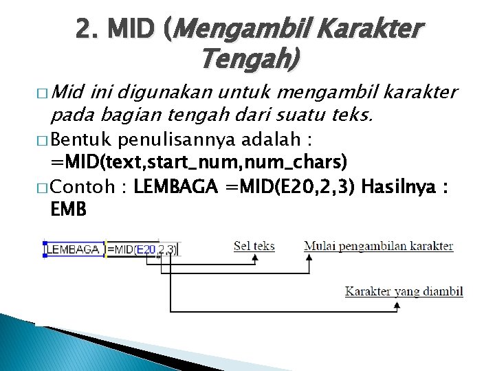 2. MID (Mengambil Karakter � Mid Tengah) ini digunakan untuk mengambil karakter pada bagian