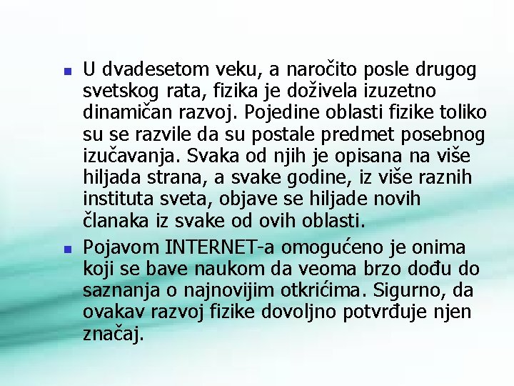 n n U dvadesetom veku, a naročito posle drugog svetskog rata, fizika je doživela