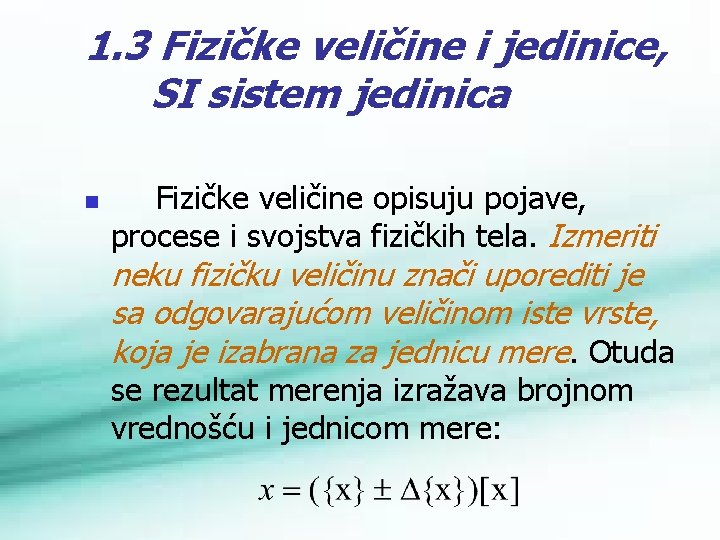 1. 3 Fizičke veličine i jedinice, SI sistem jedinica n Fizičke veličine opisuju pojave,