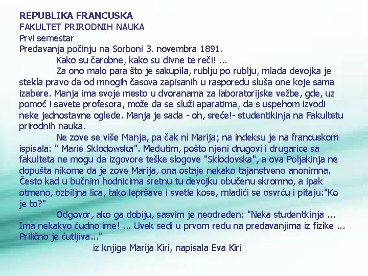 REPUBLIKA FRANCUSKA FAKULTET PRIRODNIH NAUKA Prvi semestar Predavanja počinju na Sorboni 3. novembra 1891.