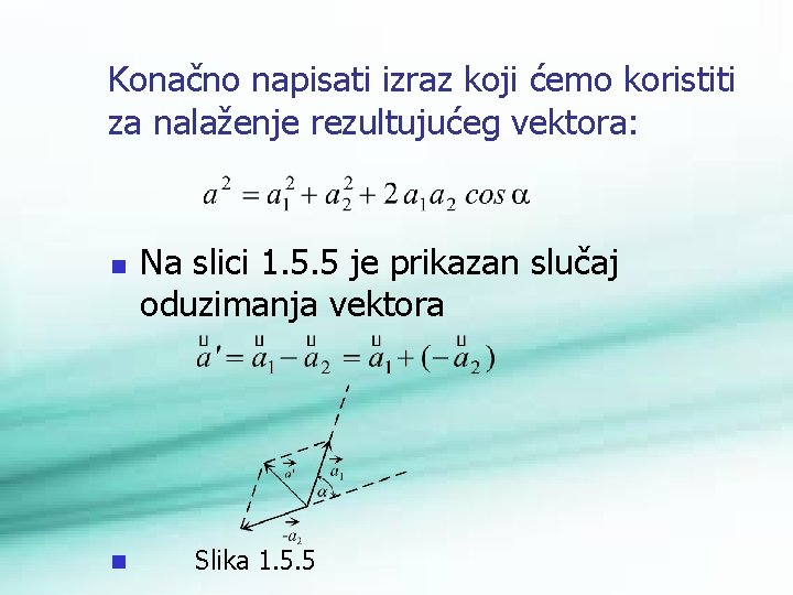 Konačno napisati izraz koji ćemo koristiti za nalaženje rezultujućeg vektora: n n Na slici