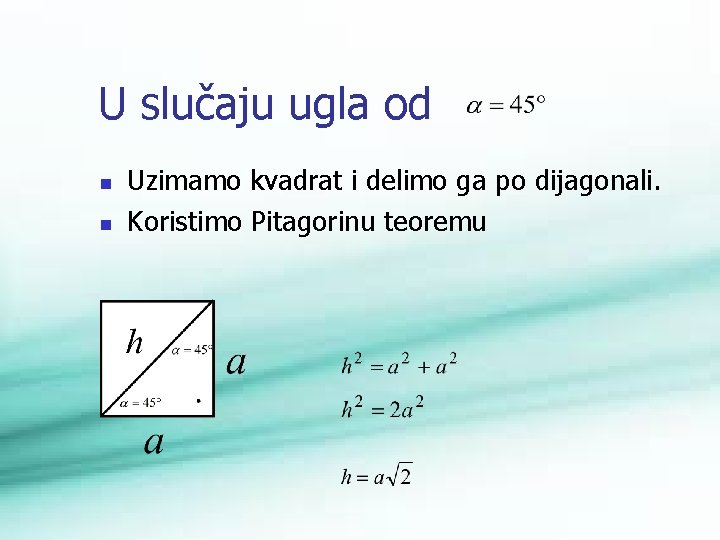 U slučaju ugla od n n Uzimamo kvadrat i delimo ga po dijagonali. Koristimo