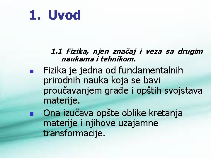1. Uvod 1. 1 Fizika, njen značaj i veza sa drugim naukama i tehnikom.