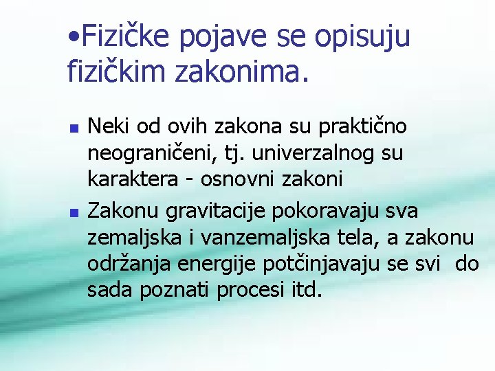  • Fizičke pojave se opisuju fizičkim zakonima. n n Neki od ovih zakona