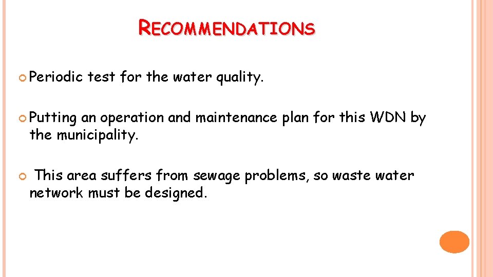 RECOMMENDATIONS Periodic test for the water quality. Putting an operation and maintenance plan for