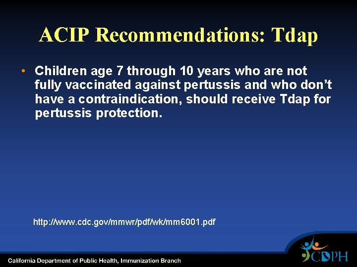 ACIP Recommendations: Tdap • Children age 7 through 10 years who are not fully