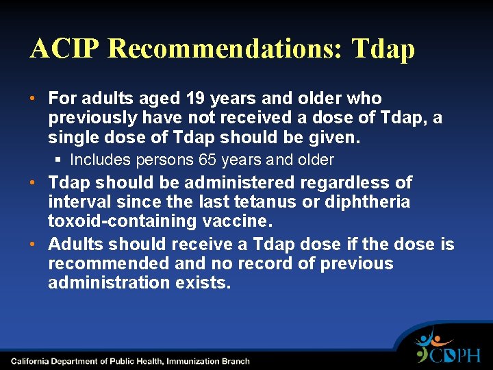 ACIP Recommendations: Tdap • For adults aged 19 years and older who previously have
