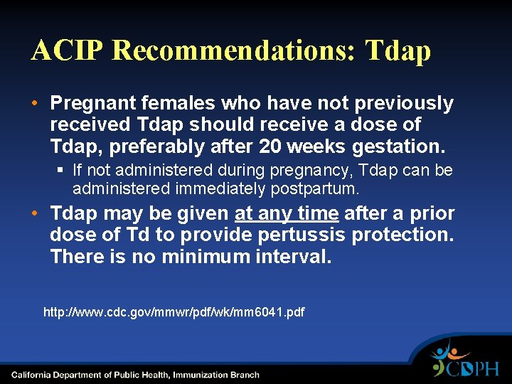 ACIP Recommendations: Tdap • Pregnant females who have not previously received Tdap should receive