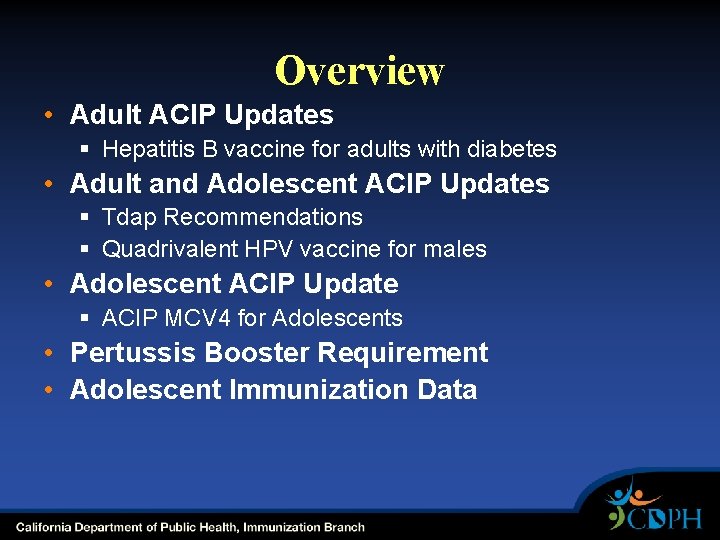 Overview • Adult ACIP Updates § Hepatitis B vaccine for adults with diabetes •