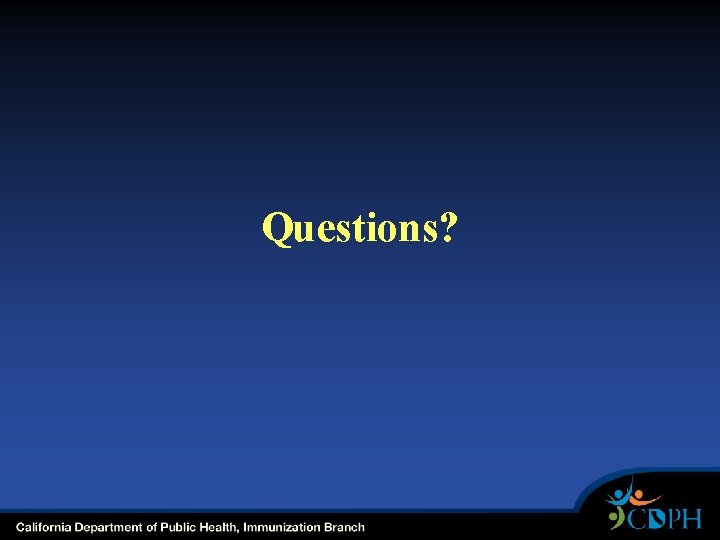 Questions? Questions?