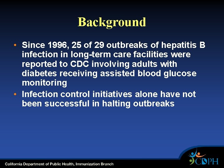 Background • Since 1996, 25 of 29 outbreaks of hepatitis B infection in long-term