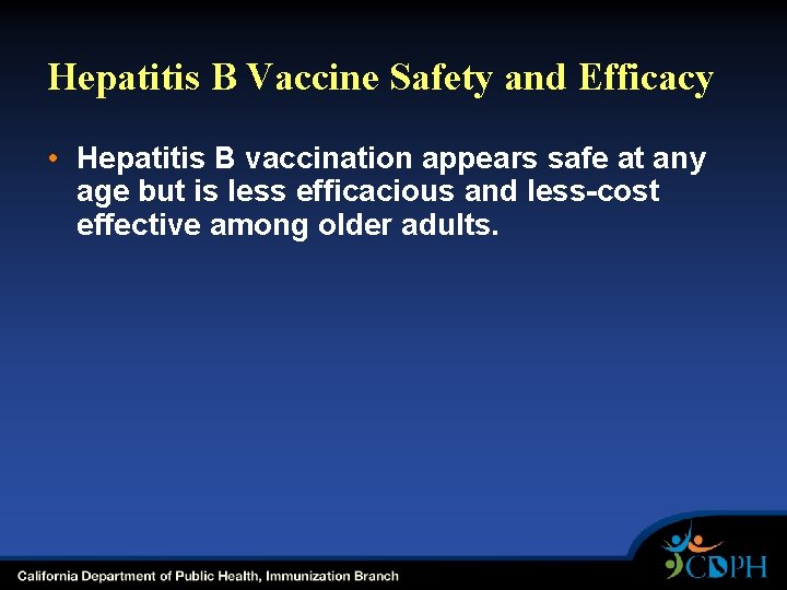 Hepatitis B Vaccine Safety and Efficacy • Hepatitis B vaccination appears safe at any