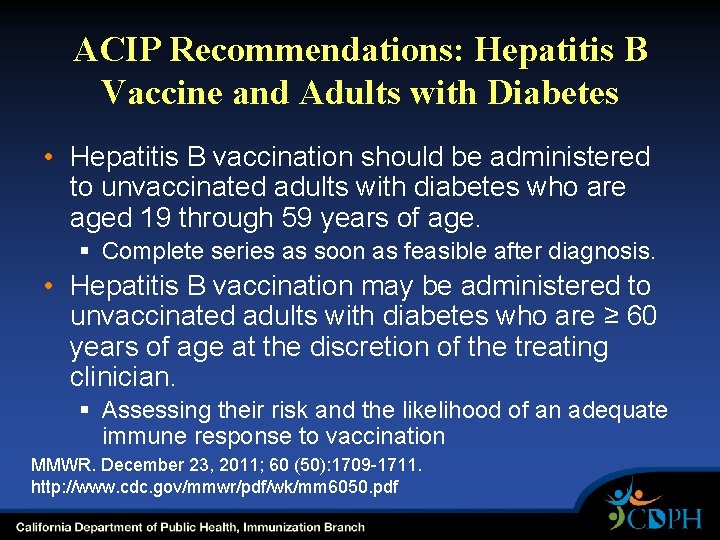 ACIP Recommendations: Hepatitis B Vaccine and Adults with Diabetes • Hepatitis B vaccination should