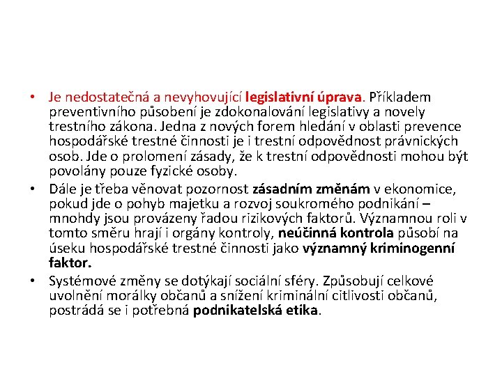  • Je nedostatec ná a nevyhovující legislativní úprava. Pr íkladem preventivního pu sobení