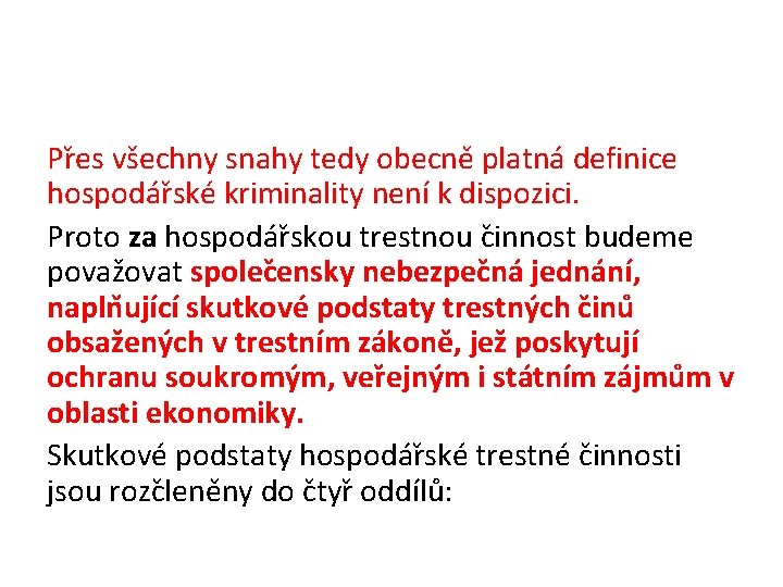 Pr es všechny snahy tedy obecne platná definice hospodár ské kriminality není k dispozici.