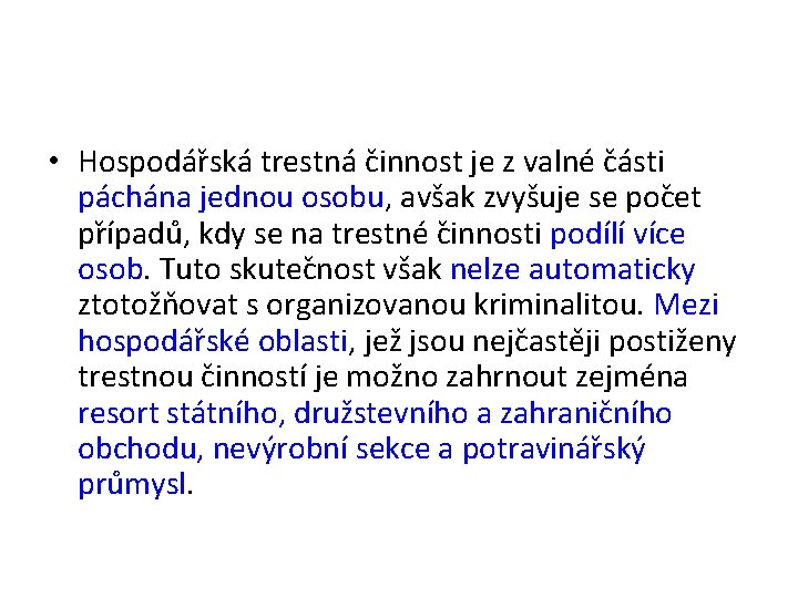  • Hospodár ská trestná c innost je z valné c ásti páchána jednou