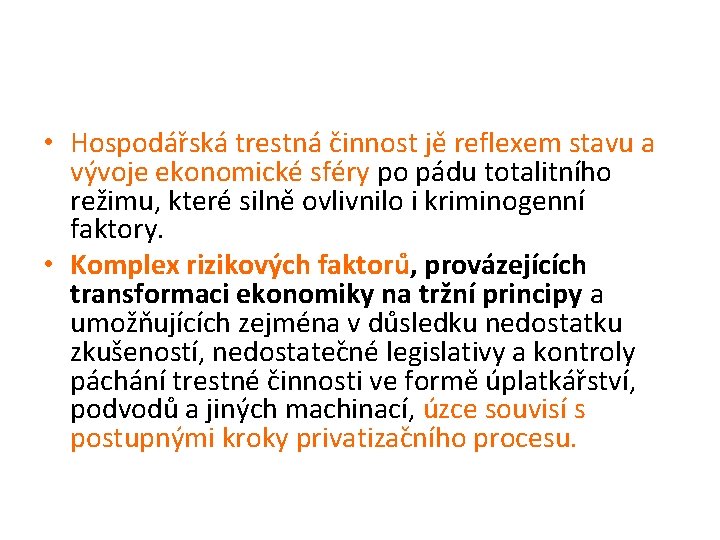  • Hospodár ská trestná c innost je reflexem stavu a vývoje ekonomické sféry