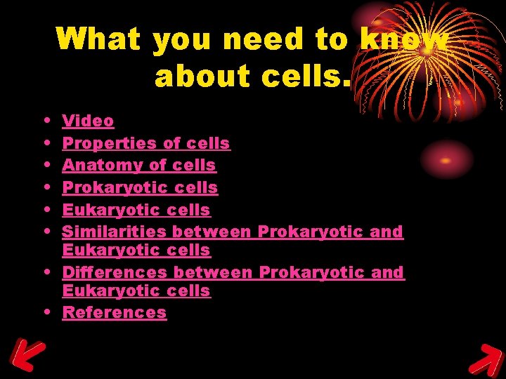 What you need to know about cells. • • • Video Properties of cells