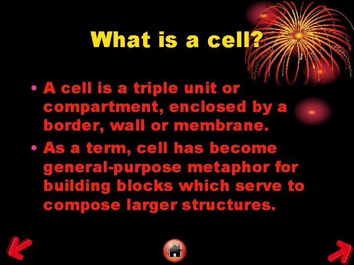 What is a cell? • A cell is a triple unit or compartment, enclosed