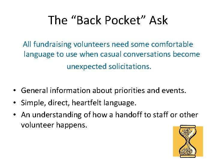 The “Back Pocket” Ask All fundraising volunteers need some comfortable language to use when
