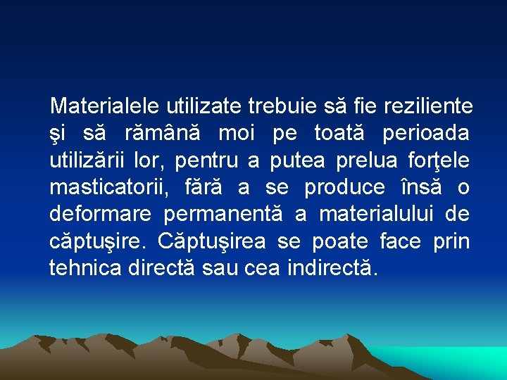 Materialele utilizate trebuie să fie reziliente şi să rămână moi pe toată perioada utilizării