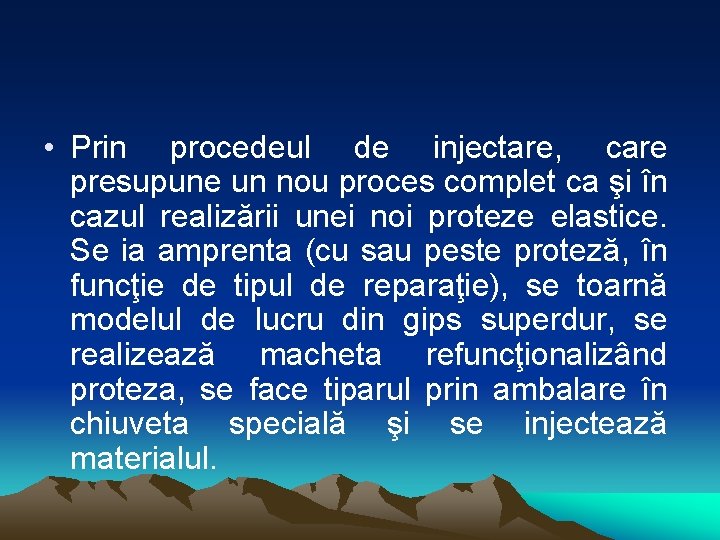  • Prin procedeul de injectare, care presupune un nou proces complet ca şi