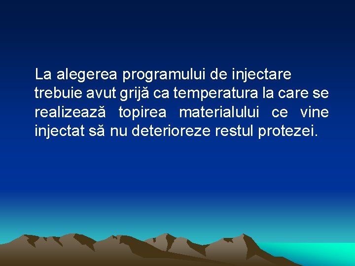 La alegerea programului de injectare trebuie avut grijă ca temperatura la care se realizează