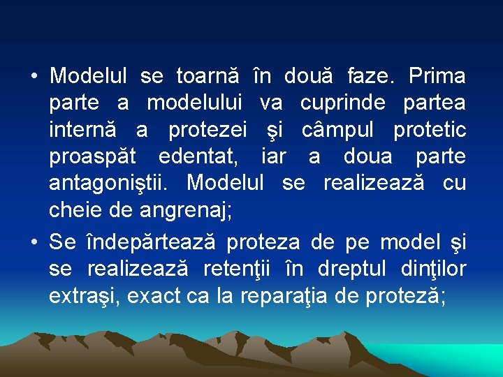  • Modelul se toarnă în două faze. Prima parte a modelului va cuprinde