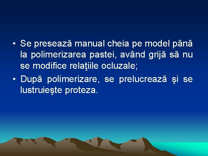  • Se presează manual cheia pe model până la polimerizarea pastei, având grijă