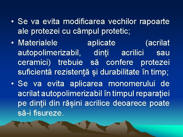  • Se va evita modificarea vechilor rapoarte ale protezei cu câmpul protetic; •