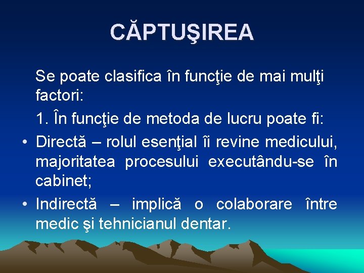 CĂPTUŞIREA Se poate clasifica în funcţie de mai mulţi factori: 1. În funcţie de