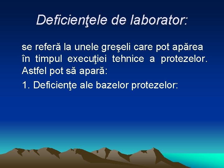 Deficienţele de laborator: se referă la unele greşeli care pot apărea în timpul execuţiei