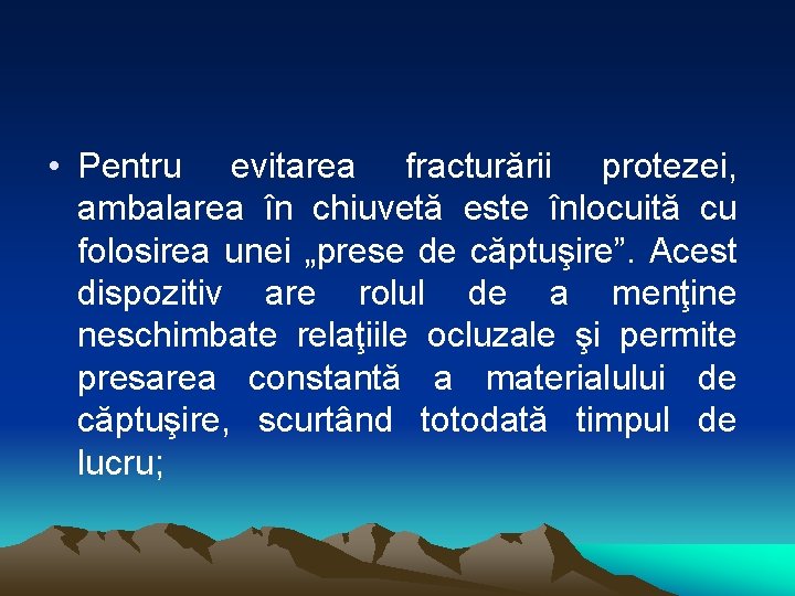  • Pentru evitarea fracturării protezei, ambalarea în chiuvetă este înlocuită cu folosirea unei