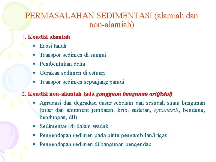 PERMASALAHAN SEDIMENTASI (alamiah dan non-alamiah) 1. Kondisi alamiah · Erosi tanah · Transpor sedimen