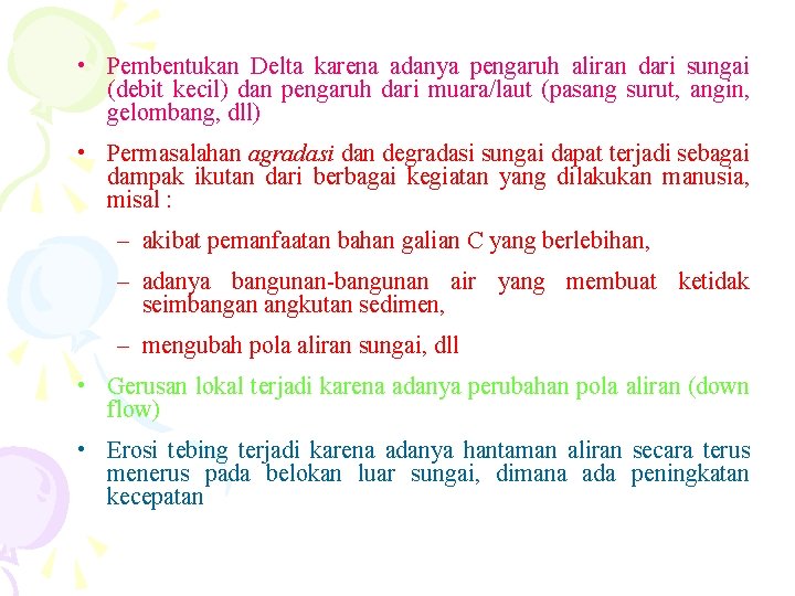  • Pembentukan Delta karena adanya pengaruh aliran dari sungai (debit kecil) dan pengaruh