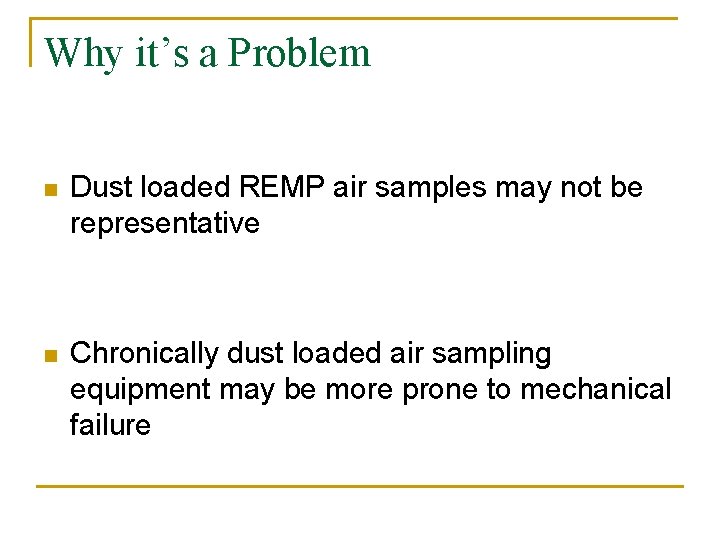 Why it’s a Problem n Dust loaded REMP air samples may not be representative