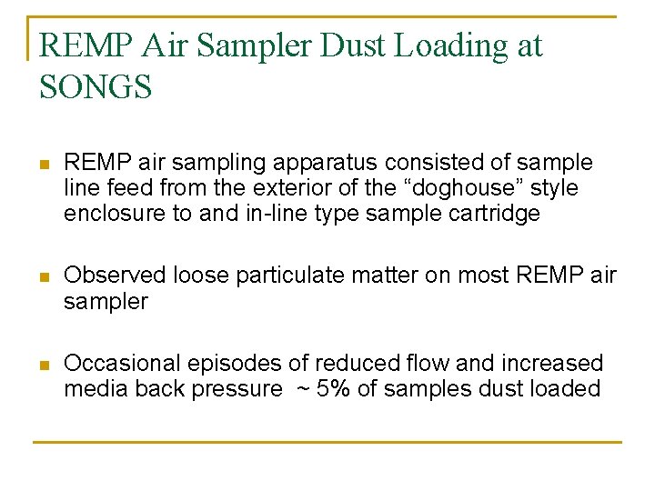 REMP Air Sampler Dust Loading at SONGS n REMP air sampling apparatus consisted of