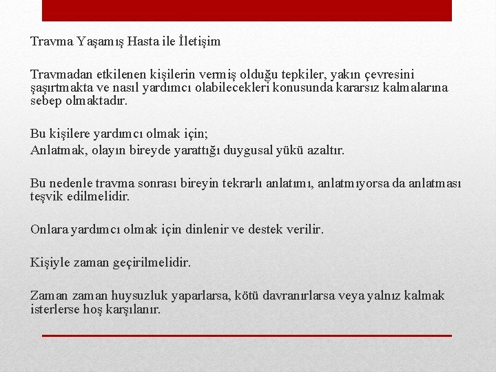 Travma Yaşamış Hasta ile İletişim Travmadan etkilenen kişilerin vermiş olduğu tepkiler, yakın çevresini şaşırtmakta