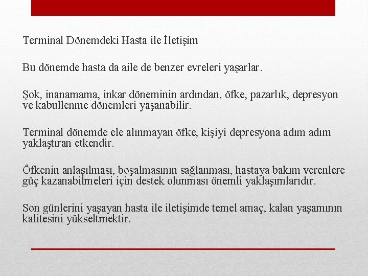 Terminal Dönemdeki Hasta ile İletişim Bu dönemde hasta da aile de benzer evreleri yaşarlar.