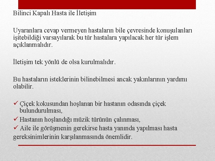 Bilinci Kapalı Hasta ile İletişim Uyaranlara cevap vermeyen hastaların bile çevresinde konuşulanları işitebildiği varsayılarak