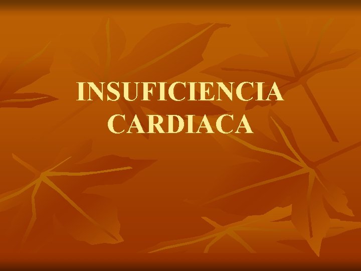 INSUFICIENCIA CARDIACA INSUFICIENCIA CARDIACA