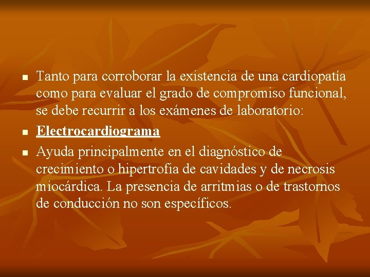 n n n Tanto para corroborar la existencia de una cardiopatía como para evaluar n n n Tanto para corroborar la existencia de una cardiopatía como para evaluar