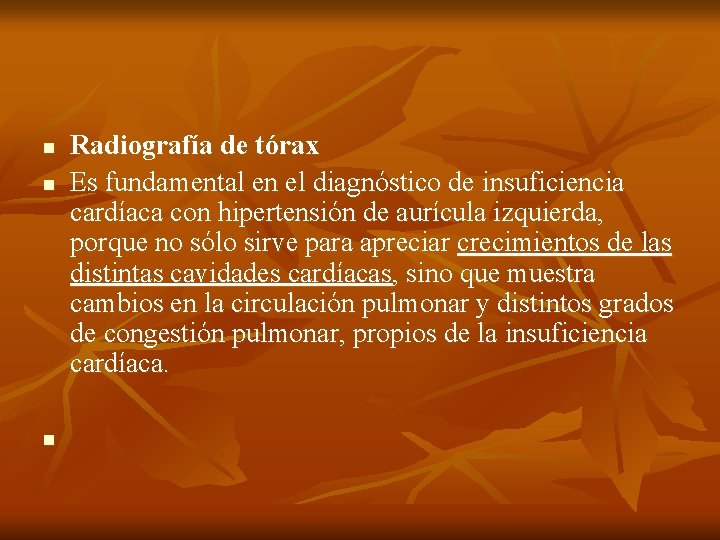 n n n Radiografía de tórax Es fundamental en el diagnóstico de insuficiencia cardíaca n n n Radiografía de tórax Es fundamental en el diagnóstico de insuficiencia cardíaca