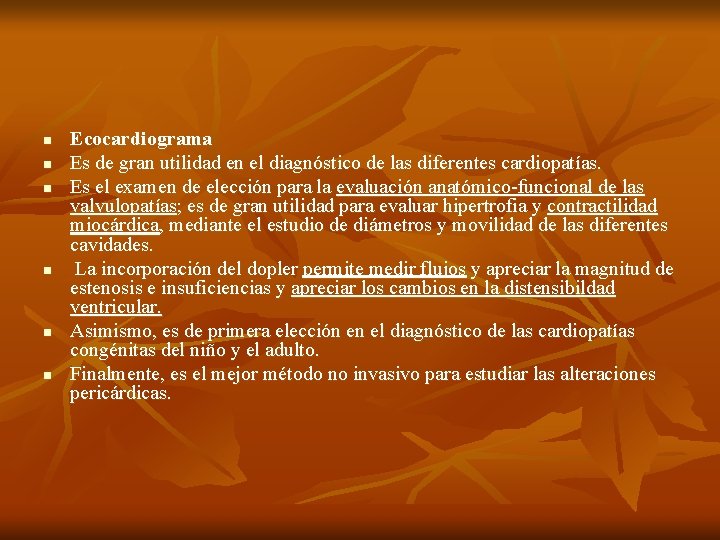 n n n Ecocardiograma Es de gran utilidad en el diagnóstico de las diferentes n n n Ecocardiograma Es de gran utilidad en el diagnóstico de las diferentes
