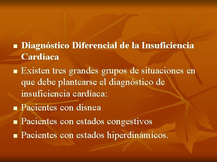 n n n Diagnóstico Diferencial de la Insuficiencia Cardíaca Existen tres grandes grupos de n n n Diagnóstico Diferencial de la Insuficiencia Cardíaca Existen tres grandes grupos de