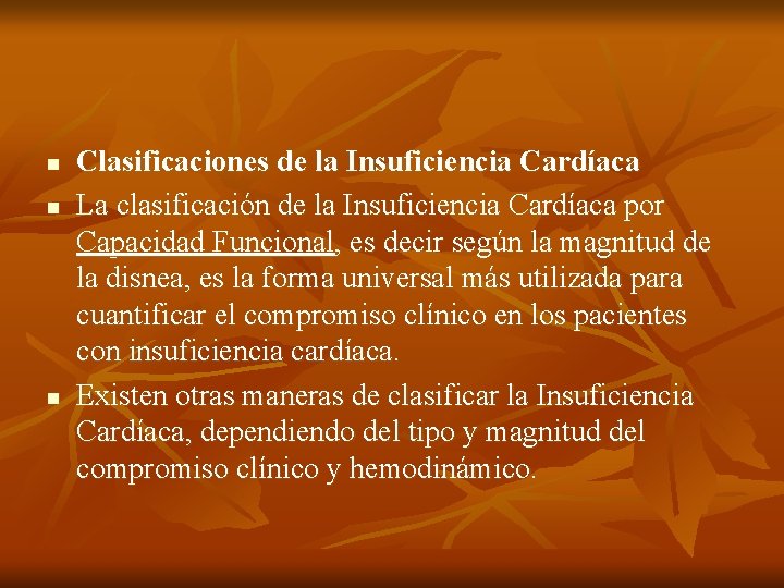 n n n Clasificaciones de la Insuficiencia Cardíaca La clasificación de la Insuficiencia Cardíaca n n n Clasificaciones de la Insuficiencia Cardíaca La clasificación de la Insuficiencia Cardíaca