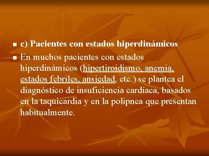 n n c) Pacientes con estados hiperdinámicos En muchos pacientes con estados hiperdinámicos (hipertiroidismo, n n c) Pacientes con estados hiperdinámicos En muchos pacientes con estados hiperdinámicos (hipertiroidismo,