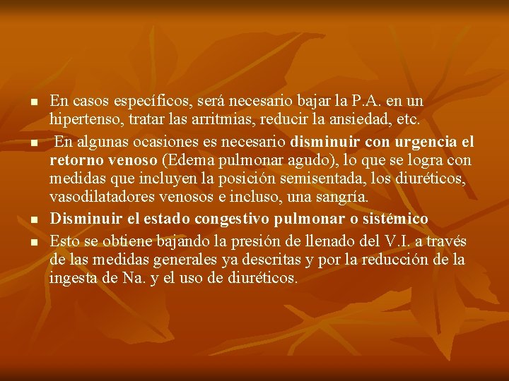 n n En casos específicos, será necesario bajar la P. A. en un hipertenso, n n En casos específicos, será necesario bajar la P. A. en un hipertenso,