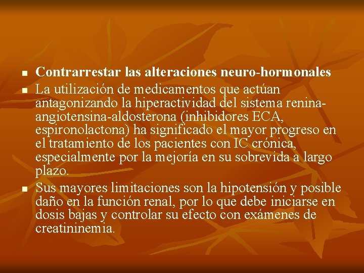 n n n Contrarrestar las alteraciones neuro-hormonales La utilización de medicamentos que actúan antagonizando n n n Contrarrestar las alteraciones neuro-hormonales La utilización de medicamentos que actúan antagonizando