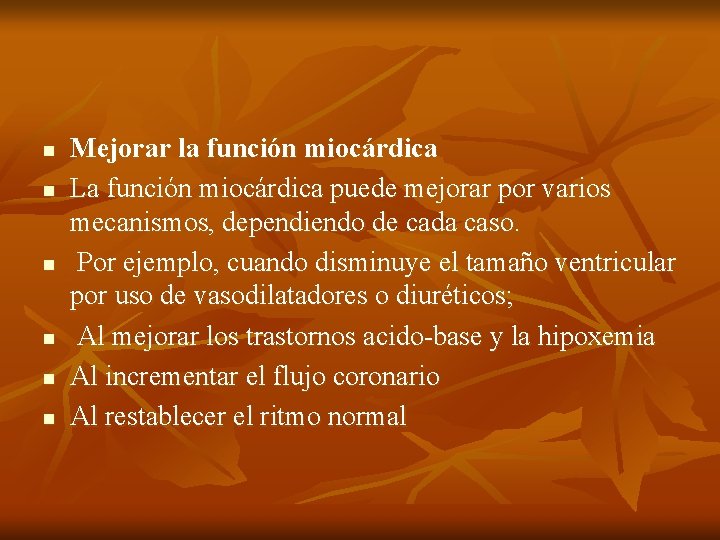 n n n Mejorar la función miocárdica La función miocárdica puede mejorar por varios n n n Mejorar la función miocárdica La función miocárdica puede mejorar por varios